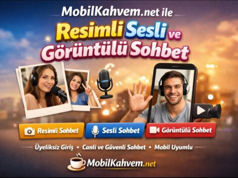MobilKahvem.net ile Resimli Sesli Görüntülü Sohbet